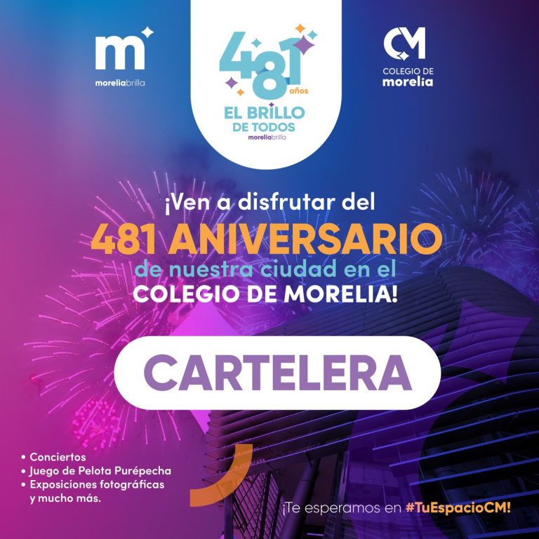 El Colegio de Morelia presenta su cartelera de eventos por 481 aniversario de la ciudad