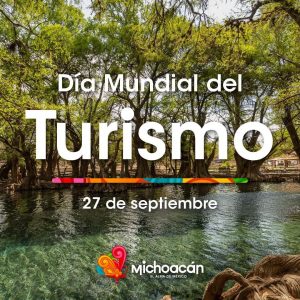 Michoacán destaca por sus atractivos en el marco del Día Mundial del Turismo