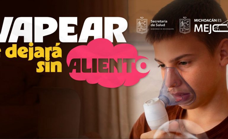 Vapear te dejará sin aliento; Gobierno de Michoacán arranca campaña para evitar uso