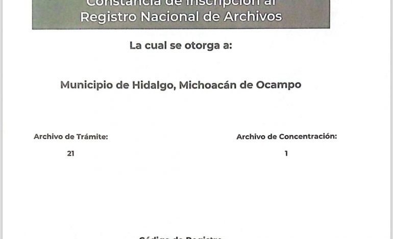 Municipio de Hidalgo, Michoacán, obtiene constancia de inscripción al Registro Nacional de Archivos.