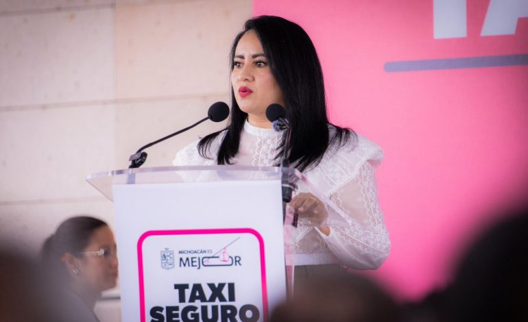 Viajar en taxi ya es seguro para las mujeres michoacanas: Gladyz Butanda.
