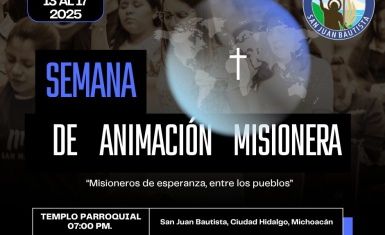 Parroquia de San Juan Bautista Convoca a la Semana de Animación Misionera 2025.