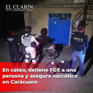 En cateo, detiene FGE a una persona y asegura narcótico en Carácuaro