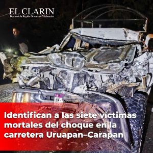 Identifican a las siete víctimas mortales del choque en la carretera Uruapan–Carapan