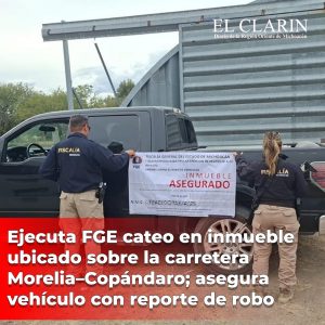Ejecuta FGE cateo en inmueble ubicado sobre la carretera Morelia–Copándaro; asegura vehículo con reporte de robo