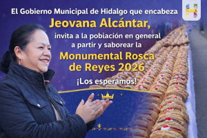 El Gobierno Municipal de Hidalgo que encabeza Jeovana Alcántar, invita a la población en general a partir y saborear la Monumental Rosca de Reyes 2026.