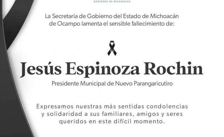 Gobierno de Michoacán lamenta fallecimiento del alcalde de Nuevo Parangaricutiro: Raúl Zepeda