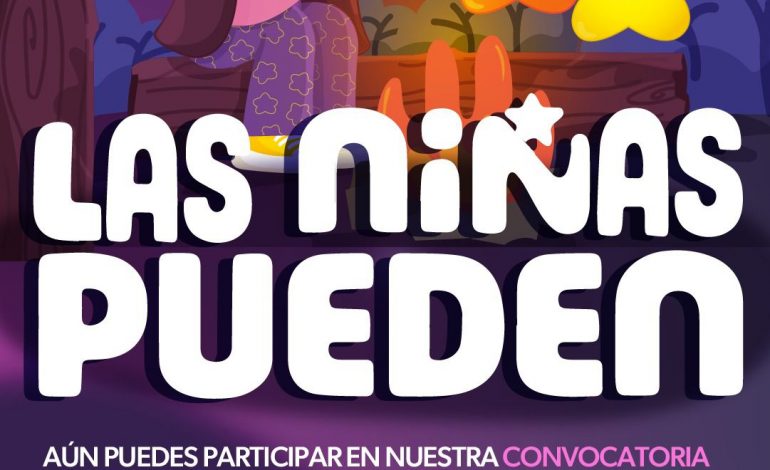 Aún están a tiempo de participar en la convocatoria Las Niñas Pueden; se amplía hasta el 25 de abril
