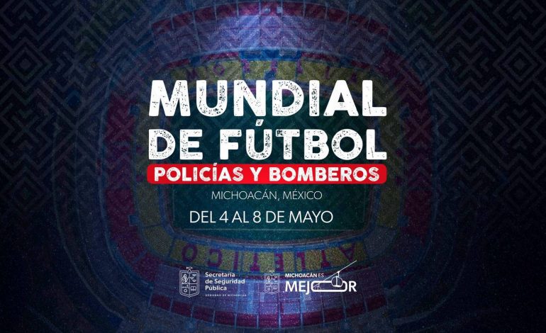 Todo listo para el arranque del Mundial de Fútbol Policías y Bomberos en Michoacán: SSP