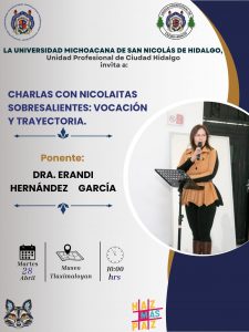 En el ciclo de “Charlas con Nicolaitas Sobresalientes… En U.P. Participará la Dra. Erandi Hernández García