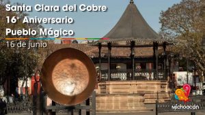 Santa Clara del Cobre celebra 16 años de su nombramiento como Pueblo Mágico