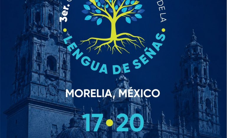 Morelia, sede del 3er Congreso Internacional de Lengua de Señas