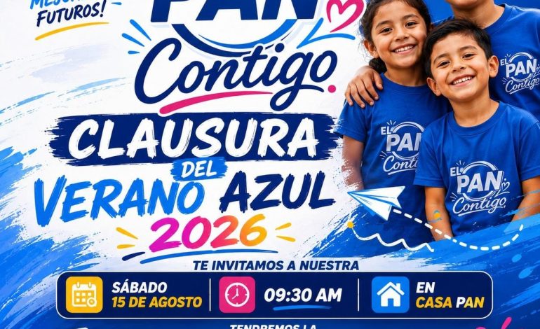 En el PAN Realizarán clausura del Verano Azul 2026