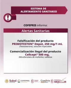 Alerta Cofepris sobre falsificación de Primoteston®️ Depot y comercialización irregular de Cellcept®️