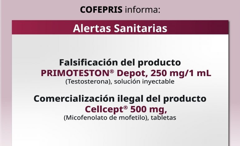 Alerta Cofepris sobre falsificación de Primoteston®️ Depot y comercialización irregular de Cellcept®️