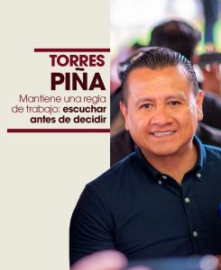 Torres Piña mantiene un método claro, escuchar antes de decidir.