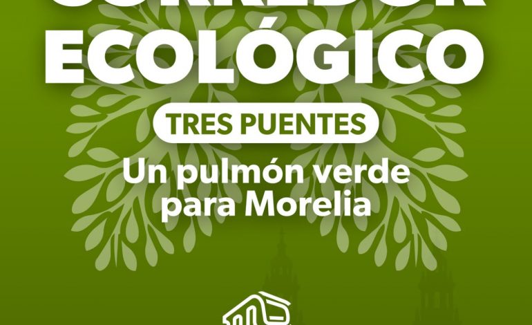 Corredor Ecológico de Tres Puentes será un pulmón verde para Morelia.
