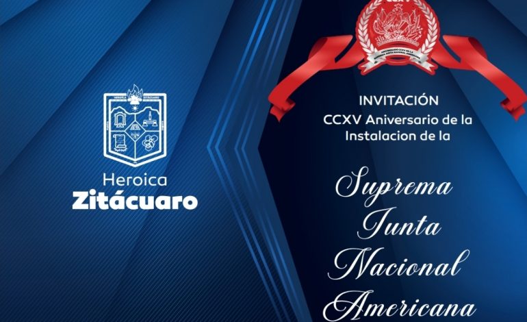 Zitácuaro conmemorará el CCXV Aniversario de la Instalación de la Suprema Junta Nacional Americana.
