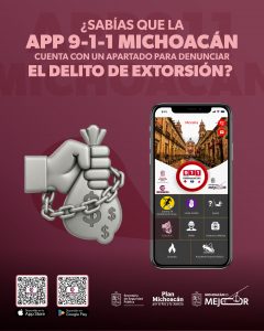 App 911 Michoacán: una herramienta importante para denunciar la extorsión.