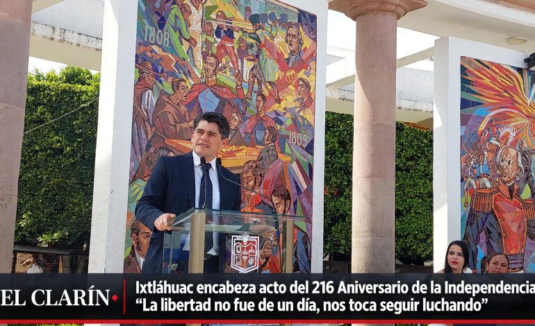 Ixtláhuac encabeza acto del 216 Aniversario de la Independencia: “La libertad no fue de un día, nos toca seguir luchando”