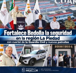 Fortalece Bedolla la seguridad en la región La Piedad con cuartel de la Guardia Civil y nuevas patrullas